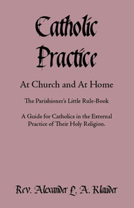 Catholic Practice at Church at Home by Rev. Alexander L. A. Lauder (image for) Catholic Practice at Church at Home by Rev. Alexander L. A. Lauder